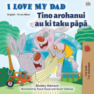 Title: I Love My Dad Tino arohanui au ki taku papa (English Maori Bilingual Collection), Author: Shelley Admont