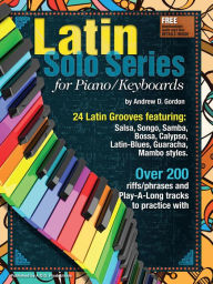 Title: Latin Solo Series for Piano/Keyboards, Author: Andrew D. Gordon
