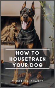 Title: How To Housetrain Your Dog, Author: Virginia Chasey