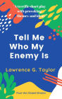 Tell Me Who My Enemy Is - a four-act closet drama