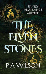 Title: The Elven Stones, Author: P A Wilson