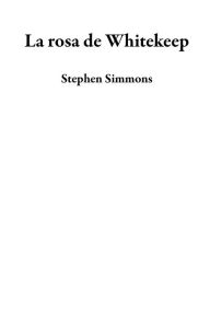 Title: La rosa de Whitekeep, Author: Stephen Simmons