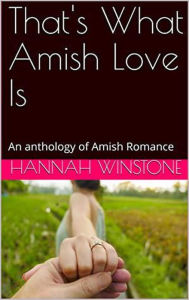 Title: That's What Amish Love Is, Author: Hannah Winstone