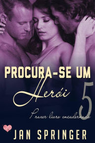 Title: Procura-se Um Herói (Atados ao prazer), Author: Jan Springer