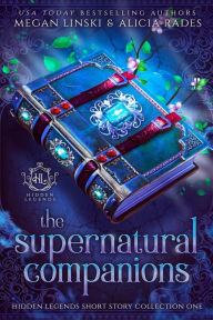 Title: The Supernatural Companions (Hidden Legends Short Story Collection, #1), Author: Megan Linski
