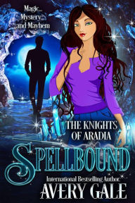 Title: Spellbound (The Knights of Aradia, #1), Author: Avery Gale