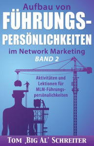 Title: Aufbau Von Führungspersönlichkeiten Im Network Marketing Band 2: Aktivitäten und Lektionen für MLM-Führungspersönlichkeiten, Author: Tom 