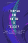 Escaping The Matrix Of Toxicity