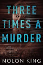Three Times A Murder (Once Upon A Crime, #3)