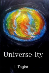 Title: Universe-ity, Author: L Taylor
