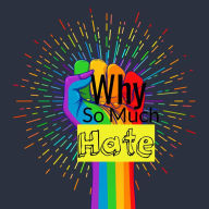 Title: Why So Much Hate, Author: Raylene Williams