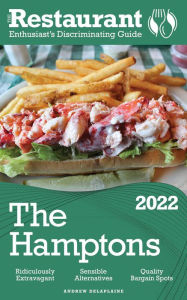 Title: 2022 The Hamptons - The Restaurant Enthusiast's Discriminating Guide, Author: Andrew Delaplaine