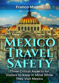 Title: Mexico Travel Safety, Author: Franco Magno