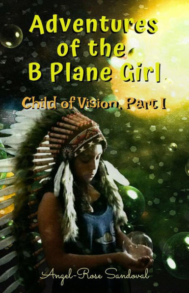 Adventures of the B Plane Girl (Child of Vision, Part I)
