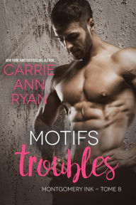 Title: Motifs troubles (Montgomery Ink, #8), Author: Carrie Ann Ryan