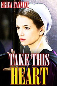 Title: Take This Heart, Author: Erica Fanning