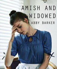 Title: Amish and Widowed, Author: Abby Barker