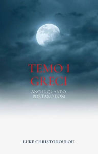 Title: Temo i Greci anche quando portano doni, Author: Luke Christodoulou