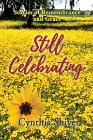 Title: Still Celebrating, Author: Cynthia Shiver