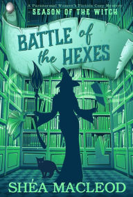 Title: Battle of the Hexes (Season of the Witch, #3), Author: Shéa MacLeod