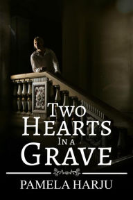 Title: Two Hearts in a Grave, Author: Pamela Harju