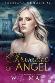 Title: Chronicles of Angel (Kerrigan Memoirs, #2), Author: W.J. May