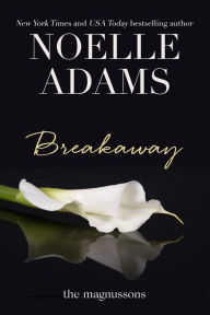 Title: Breakaway (The Magnussons, #1), Author: Noelle Adams