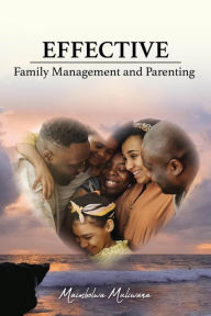 Title: Effective Family Management and Parenting, Author: MAIMBOLWA MULIWANA