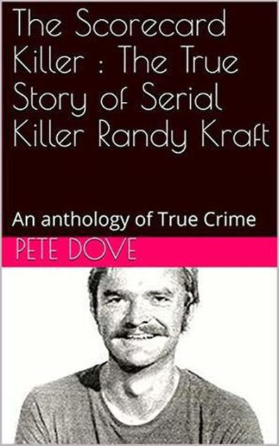 The Scorecard Killer : The True Story of Serial Killer Randy Kraft by ...