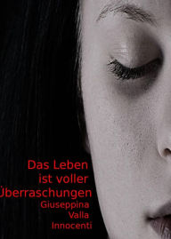 Title: Das Leben ist voller Überraschungen, Author: Giuseppina Valla Innocenti