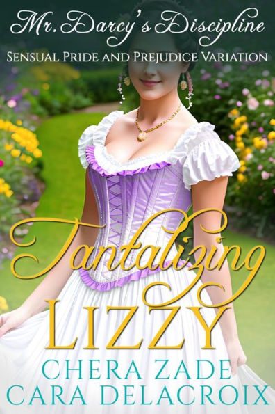 Tantalizing Lizzy-Mr. Darcy's Discipline (Darcy's Honeymoon Heat)