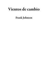 Title: Vientos de cambio, Author: Frank Johnson