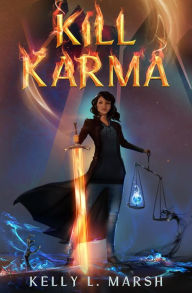 Title: Kill Karma (Agents of Karma, #1), Author: Kelly L. Marsh