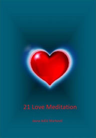 Title: 21 Love Meditation (21 Meditacija Ljubavi, #100), Author: Jasna Jelcic Markovic