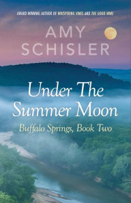 Title: Under the Summer Moon (Buffalo Springs, #2), Author: Amy Schisler