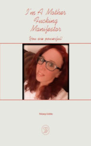 Title: I'm a Mother Fucking Manifestor, Author: Tiffany Griffin