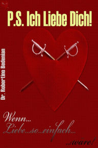 Title: P.S. Ich Liebe Dich: Wenn Liebe So Einfach Wäre, Author: Robertino Bedenian