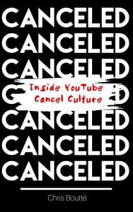 Title: Cancelled: Inside YouTube Cancel Culture, Author: Chris Boutte