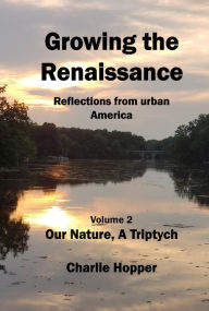 Title: Growing the Renaissance (Our Nature, a Triptych, #2), Author: Charlie Hopper