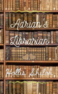 Title: Adrian's Librarian, Author: Hollis Shiloh