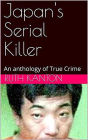 Japan's Serial Killer An Anthology of True Crime