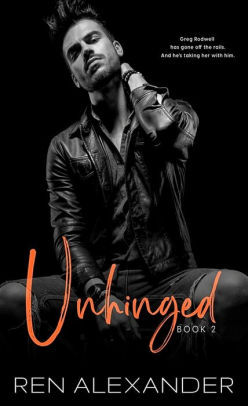 Unhinged (Unraveled Renegade, #2)