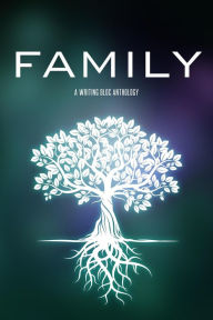 Title: Family: A Writing Bloc Anthology, Author: Writing Bloc CO-OP