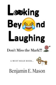 Title: Looking Beyond Laughing, Author: Benjamin Mason