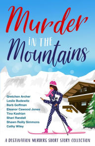 Title: Murder in the Mountains (Destination Murders, #2), Author: Cathy Wiley