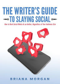 Title: The Writer's Guide to Slaying Social, Author: Briana Morgan