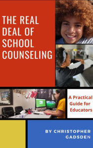 Title: The Real Deal of School Counseling, Author: Christopher Gadsden