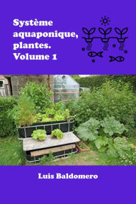 Title: Système aquaponique, plantes. Volume 1 (Sistemas de acuaponía), Author: Luis Baldomero Pariapaza Mamani