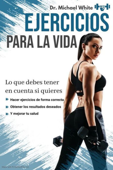 Ejercicios Para La Vida: Lo que debes tener en cuenta si quieres hacer ejercicios de forma correcta, obtener los resultados deseados y mejorar tu salud