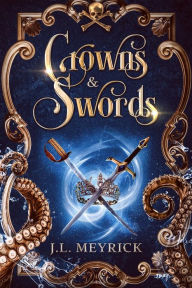 Title: Crowns and Swords (Royalty & Romance, #1), Author: J.L. Meyrick